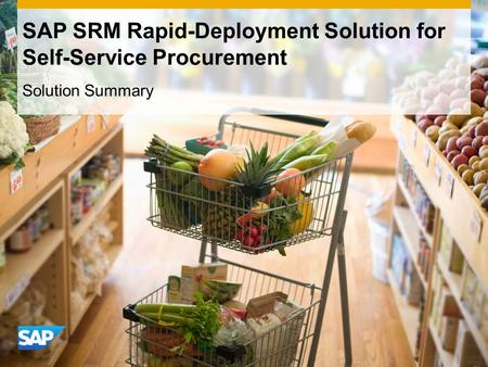 SAP SRM Rapid-Deployment Solution for Self-Service Procurement Solution Summary.