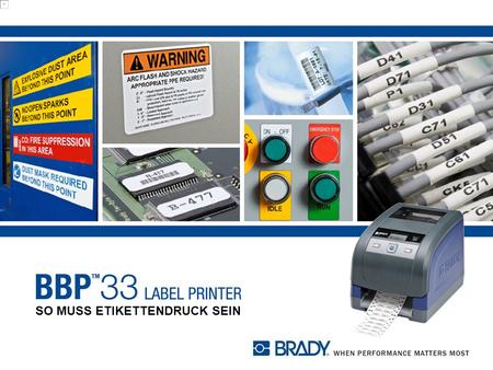 SO MUSS ETIKETTENDRUCK SEIN. BBP33 – Tischdrucker-Einsteigermodell Ein PC-basierter Tischdrucker für einfarbige Etiketten und Schilder mit einer Breite.