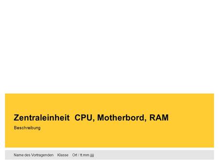 Zentraleinheit CPU, Motherbord, RAM