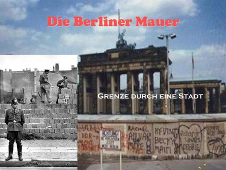 Die Berliner Mauer Grenze durch eine Stadt.