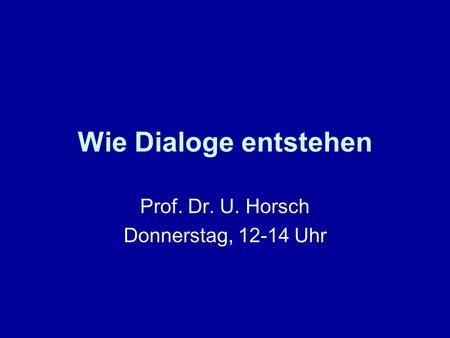 Prof. Dr. U. Horsch Donnerstag, Uhr