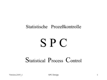 S P C Statistical Process Control Statistische Prozeßkontrolle