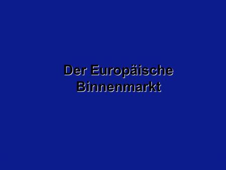 Der Europäische Binnenmarkt