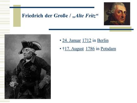 Friedrich der Große / „Alte Fritz“