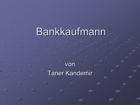 Bankkaufmann von Taner Kandemir.
