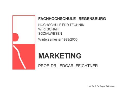 MARKETING FACHHOCHSCHULE REGENSBURG PROF. DR. EDGAR FEICHTNER