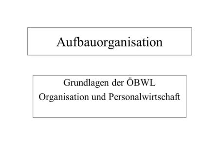 Grundlagen der ÖBWL Organisation und Personalwirtschaft