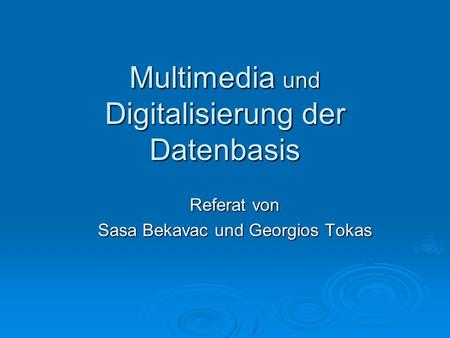 Multimedia und Digitalisierung der Datenbasis