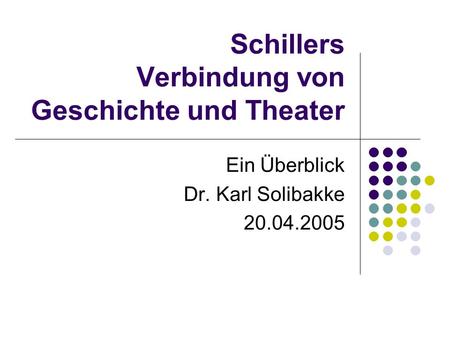 Schillers Verbindung von Geschichte und Theater