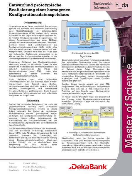 Entwurf und prototypische Realisierung eines homogenen Konfigurationsdatenspeichers Autor:Simeon Ludwig Referent:Prof. Dr. Urs Andelfinger Koreferent:Prof.