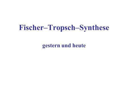 Fischer–Tropsch–Synthese gestern und heute