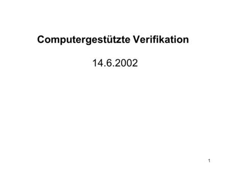 1 Computergestützte Verifikation 14.6.2002. 2 6. Abstraktion.