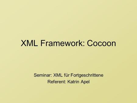 Seminar: XML für Fortgeschrittene Referent: Katrin Apel
