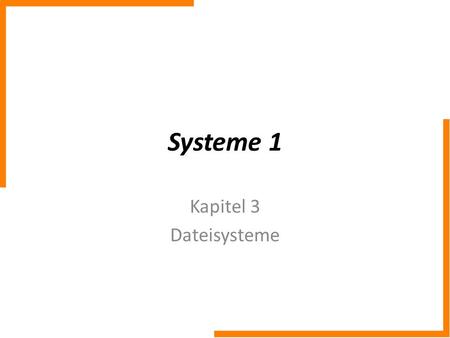Systeme 1 Kapitel 3 Dateisysteme.