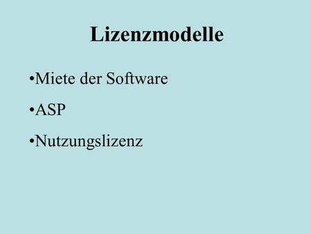 Lizenzmodelle Miete der Software ASP Nutzungslizenz.