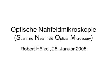 Optische Nahfeldmikroskopie (Scanning Near field Optical Microscopy)
