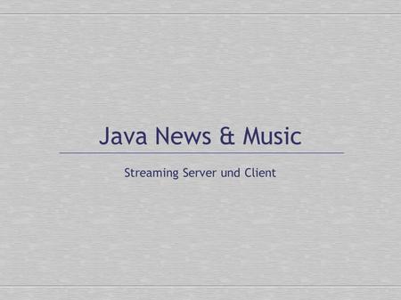 Java News & Music Streaming Server und Client. Stefan Pape · Bastian Ruppert · Sebastian Suck Seite 1 von 20 Fachhochschule Lippe und Höxter 03.12.03.