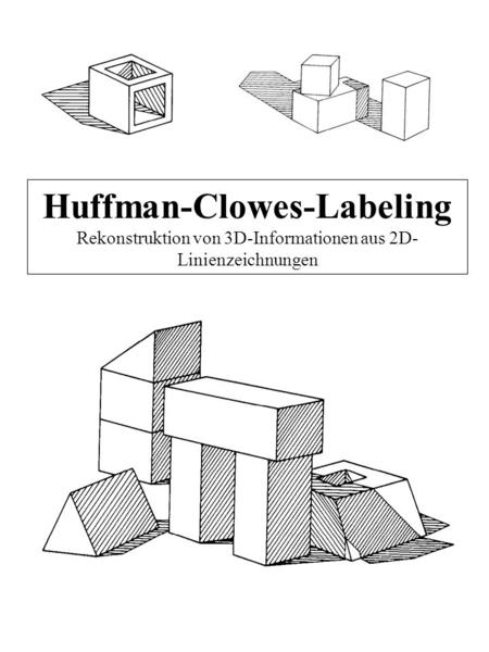 Huffman-Clowes-Labeling Rekonstruktion von 3D-Informationen aus 2D- Linienzeichnungen.