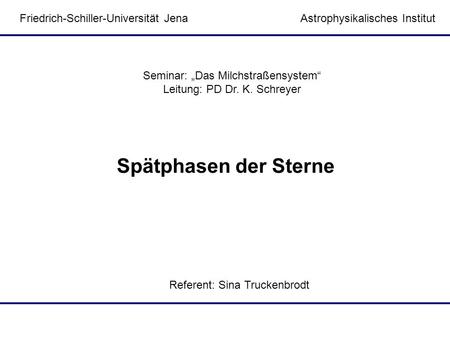 Spätphasen der Sterne Friedrich-Schiller-Universität Jena