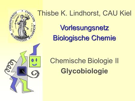 Thisbe K. Lindhorst, CAU Kiel Vorlesungsnetz Biologische Chemie