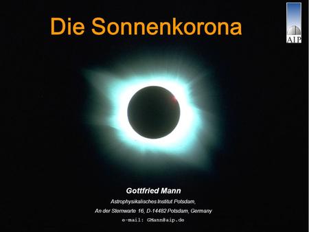 Die Sonnenkorona Gottfried Mann Astrophysikalisches Institut Potsdam,