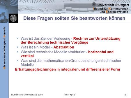 Universität Stuttgart Wissensverarbeitung und Numerik I nstitut für K ernenergetik und E nergiesysteme Numerische Methoden, SS 2003Teil II: Kp. 22/1 Diese.