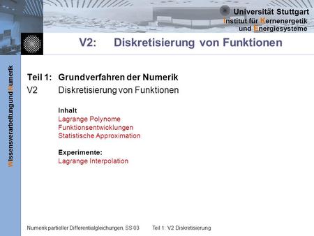 Universität Stuttgart Wissensverarbeitung und Numerik I nstitut für K ernenergetik und E nergiesysteme Numerik partieller Differentialgleichungen, SS 03Teil.