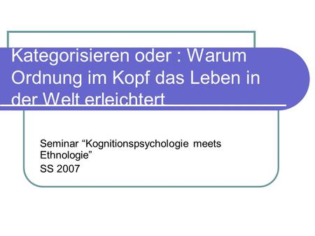 Seminar “Kognitionspsychologie meets Ethnologie” SS 2007