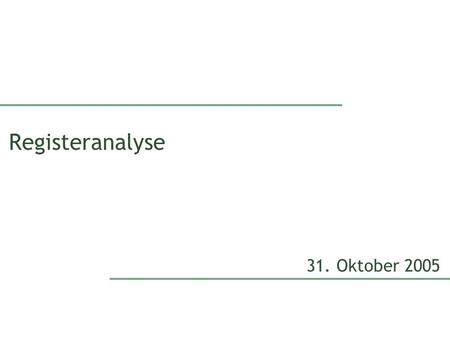 Registeranalyse 31. Oktober 2005.