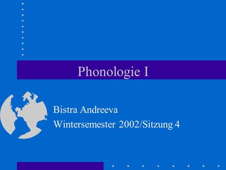 Bistra Andreeva Wintersemester 2002/Sitzung 4