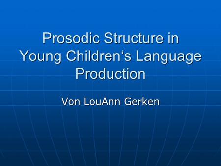 Prosodic Structure in Young Childrens Language Production Von LouAnn Gerken.