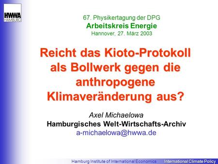 International Climate Policy Hamburg Institute of International Economics International Climate Policy Reicht das Kioto-Protokoll als Bollwerk gegen die.