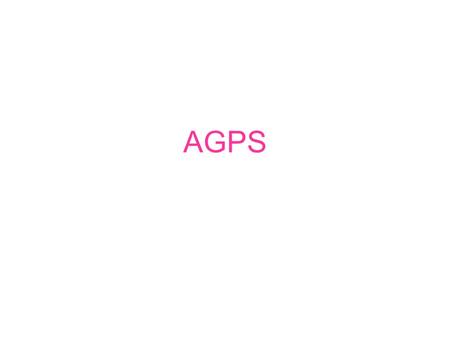 AGPS. Probleme für Mobiltelefone mit herkömmlichen GPS die Zeit, die bis zu einer ersten Positionsbestimmung vergeht, ist relativ lang (30-60 Sekunden,