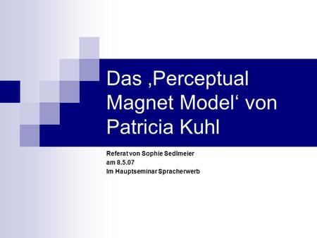 Das ‚Perceptual Magnet Model‘ von Patricia Kuhl