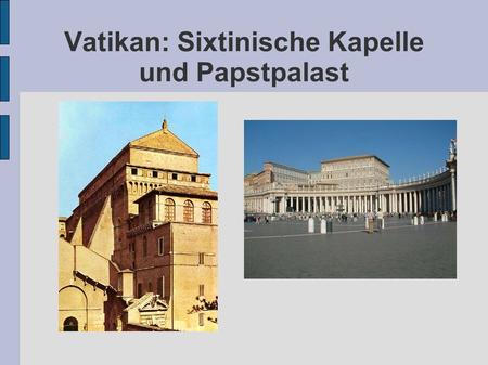 Vatikan: Sixtinische Kapelle und Papstpalast