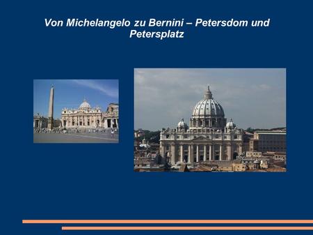 Von Michelangelo zu Bernini – Petersdom und Petersplatz