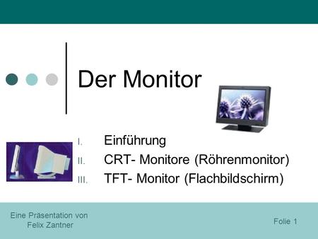 Der Monitor Einführung CRT- Monitore (Röhrenmonitor)