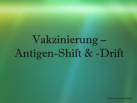 Vakzinierung – Antigen-Shift & -Drift