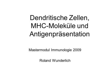 Dendritische Zellen, MHC-Moleküle und Antigenpräsentation