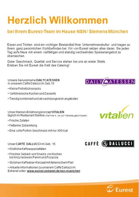 Herzlich Willkommen bei Ihrem Eurest-Team im Hause NSN / Siemens München Essen und Trinken sind ein wichtiger Bestandteil Ihrer Unternehmenskultur und.