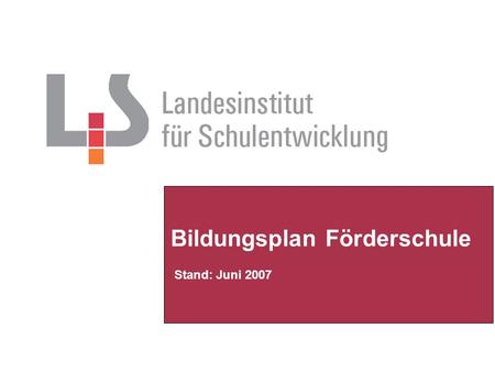 Bildungsplan Förderschule Stand: Juni 2007