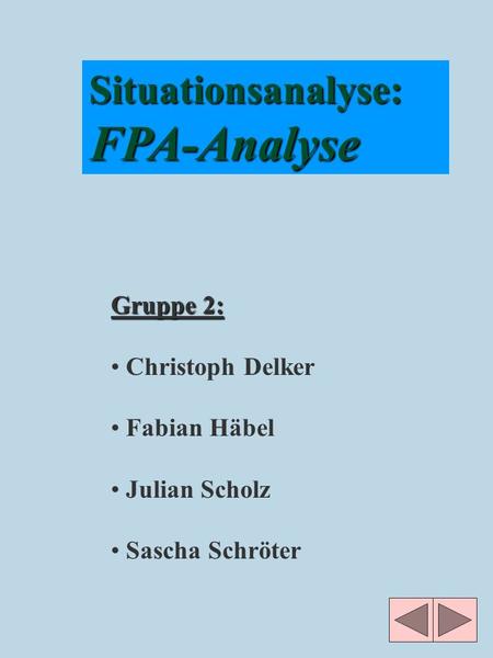 FPA-Analyse Situationsanalyse: Gruppe 2: Christoph Delker Fabian Häbel
