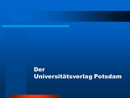 Der Universitätsverlag Potsdam. Mit der Publikation von Forschungsergebnissen werden... Die öffentliche Hand muss wissenschaftliche Information von den.