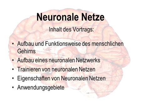 Neuronale Netze Inhalt des Vortrags: