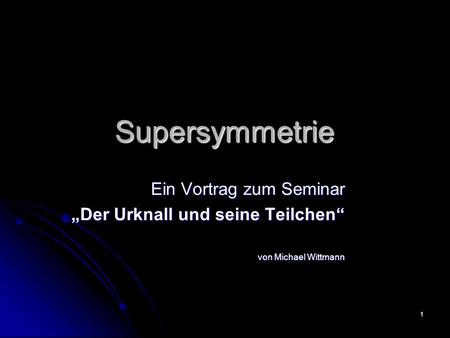 Supersymmetrie Ein Vortrag zum Seminar