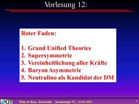Vorlesung 12: Roter Faden: Grand Unified Theories Supersymmetrie