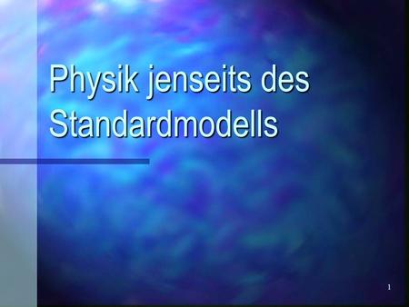 Physik jenseits des Standardmodells