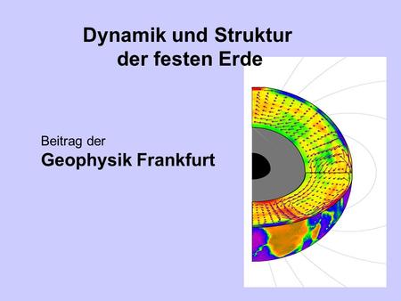 Dynamik und Struktur der festen Erde