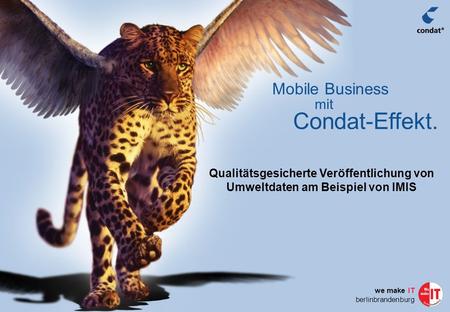 Mit Condat-Effekt. Mobile Business we make IT berlinbrandenburg Qualitätsgesicherte Veröffentlichung von Umweltdaten am Beispiel von IMIS.