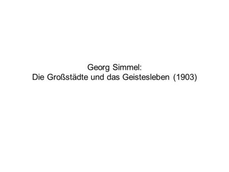 Georg Simmel: Die Großstädte und das Geistesleben (1903)
